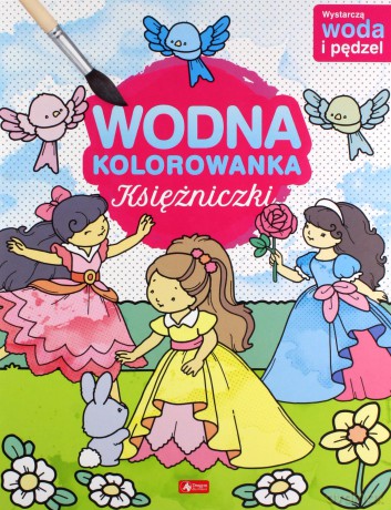 Księżniczki. Wodna kolorowanka - Opracowanie zbiorowe [KSIĄŻKA]