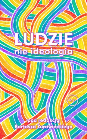 Ludzie, nie ideologia - Opracowanie zbiorowe [KSIĄŻKA]