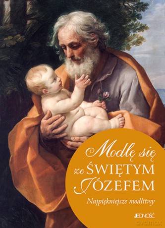 Modlę się ze Świętym Józefem. Najpiękniejsze modlitwy - Hubert Wołącwicz [KSIĄŻKA]