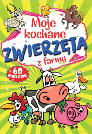 Moje kochane zwierzęta z farmy - Opracowanie zbiorowe [KSIĄŻKA]