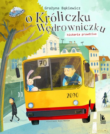O króliczku wędrowniczku historia prawdziwa - Grażyna Bąkiewicz [KSIĄŻKA]