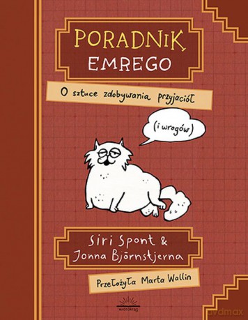 O sztuce zdobywania przyjaciół (i wrogów). Poradnik Emrego - Siri Spont, Joanna Bjornstjerna [KSIĄŻKA]