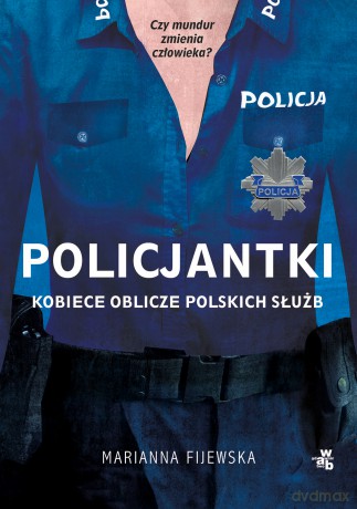 Policjantki. Kobiece oblicze polskich służb - Marianna Fijewska [KSIĄŻKA]