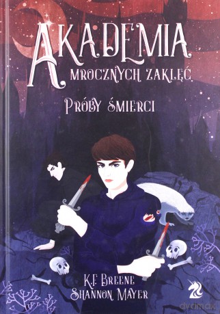 Próby śmierci. Akademia Mrocznych Zaklęć (Tom 1) - K.F. Breene, Shannon Mayer [KSIĄŻKA]