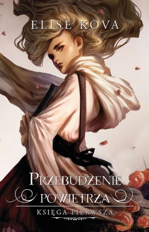 Przebudzenie powietrza (Tom 1) - Elise Kova [KSIĄŻKA]