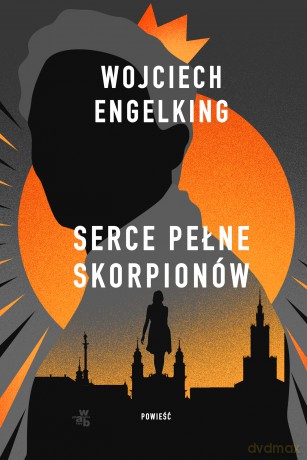 Serce pełne skorpionów - Wojciech Engelking [KSIĄŻKA]