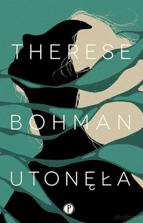 Utonęła - Therese Bohman [KSIĄŻKA]