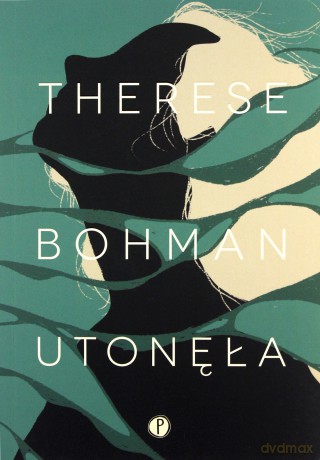 Utonęła - Therese Bohman [KSIĄŻKA]