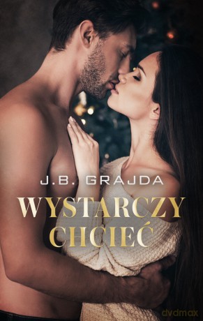 Wystarczy chcieć - J.B. Grajda [KSIĄŻKA]