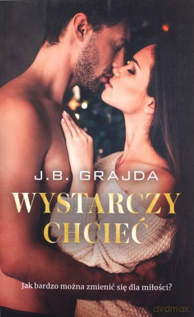 Wystarczy chcieć - J.B. Grajda [KSIĄŻKA]