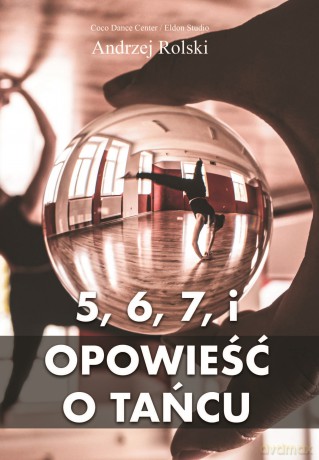 5, 6, 7 i Opowieść o Tańcu - Andrzej Rolski [KSIĄŻKA]