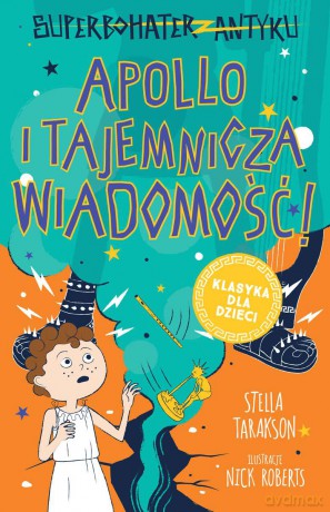 Apollo i tajemnicza wiadomość! Superbohater z antyku (Tom 5) - Stella Tarakson [KSIĄŻKA]