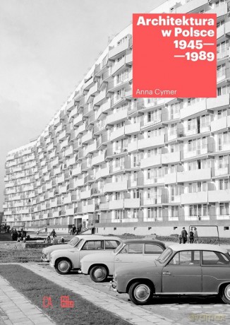 Architektura w Polsce 1945-1989 - Anna Cymer [KSIĄŻKA]
