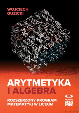 Arytmetyka i algebra - Wojciech Guzicki [KSIĄŻKA]