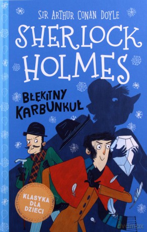 Błękitny karbunkuł. Sherlock Holmes (Tom 3) - Arthur Conan Doyle [KSIĄŻKA]