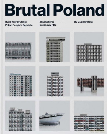 Brutal Poland. Zbuduj Swój Betonowy PRL - David Navarro, Martyna Sobecka [KSIĄŻKA]