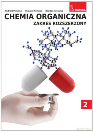Chemia Organiczna Zakres Rozszerzony (Tom 2) - Andrzej Persona, Tomasz Piersiak, Bogdan Tarasiuk [KSIĄŻKA]