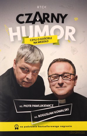 Czarny Humor Czyli o Kościele na wesoło - Piotr Pawlukiewicz, Bogusław Kowalski [KSIĄŻKA]