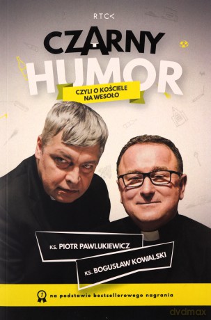 Czarny Humor Czyli o Kościele na wesoło - Piotr Pawlukiewicz, Bogusław Kowalski [KSIĄŻKA]