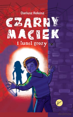 Czarny Maciek i tunel grozy (Tom 3) - Dariusz Rekosz [KSIĄŻKA]