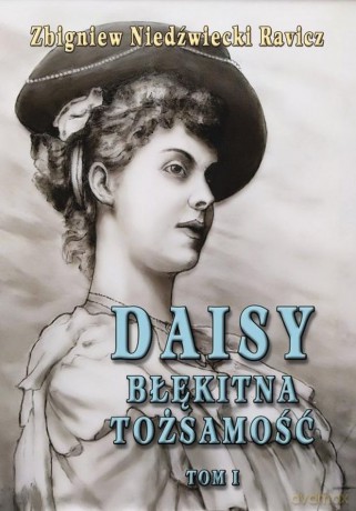 Daisy. Błękitna tożsamość (Tom 1) - Zbigniew Niedźwiecki Ravicz [KSIĄŻKA]