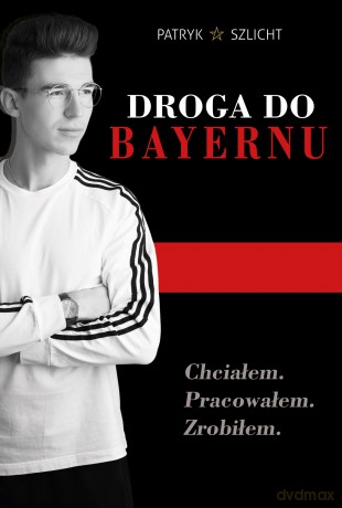 Droga do Bayernu - Patryk Szlicht [KSIĄŻKA]