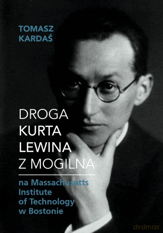 Droga Kurta Lewina z Mogilna - Tomasz Kardaś [KSIĄŻKA]