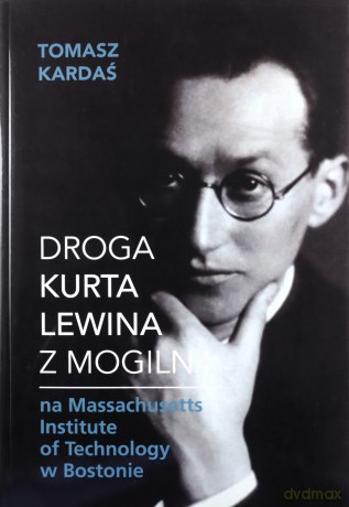 Droga Kurta Lewina z Mogilna - Tomasz Kardaś [KSIĄŻKA]