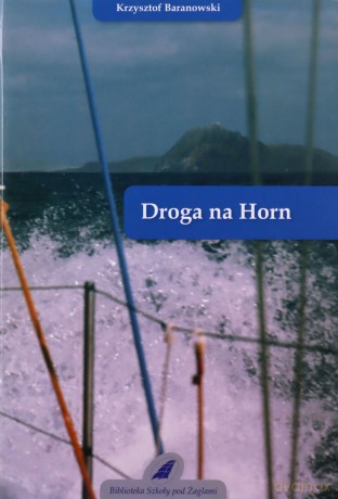 Droga na Horn (Tom 3) - Krzysztof Baranowski [KSIĄŻKA]