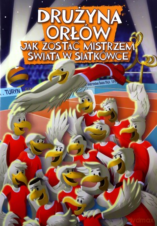 Drużyna orłów. Jak zostać mistrzem świata w siatkówce [KOMIKS]