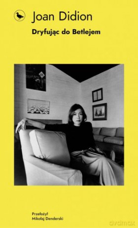 Dryfując do Betlejem - Joan Didion [KSIĄŻKA]