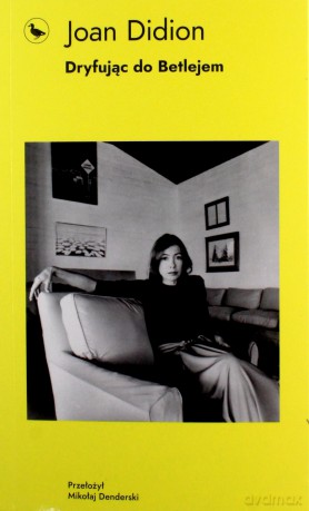 Dryfując do Betlejem - Joan Didion [KSIĄŻKA]