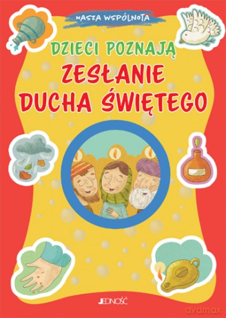 Dzieci poznają Zesłanie Ducha Świętego. Nasza wspólnota - Pelicci Chiara [KSIĄŻKA]