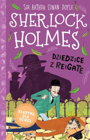 Dziedzice z Reigate. Sherlock Holmes (Tom 6) - Arthur Conan Doyle [KSIĄŻKA]