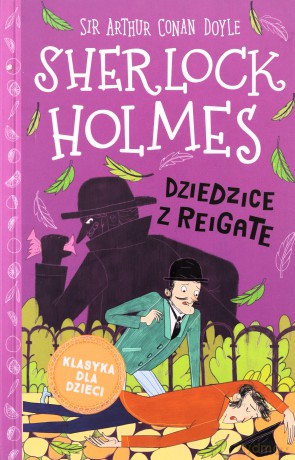 Dziedzice z Reigate. Sherlock Holmes (Tom 6) - Arthur Conan Doyle [KSIĄŻKA]
