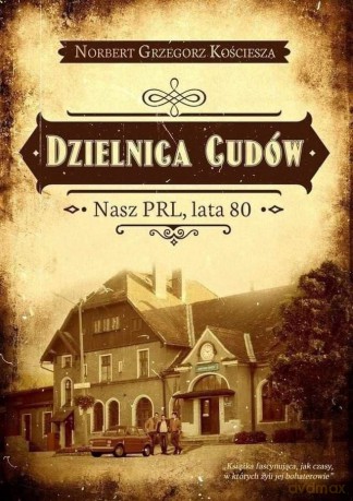 Dzielnica cudów - Norbert Grzegorz Kościesza [KSIĄŻKA]
