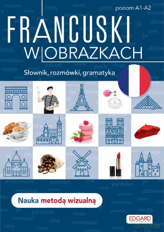 Francuski w obrazkach. Słówka, rozmówki, gramatyka - Agnieszka Wrzesińska [KSIĄŻKA]