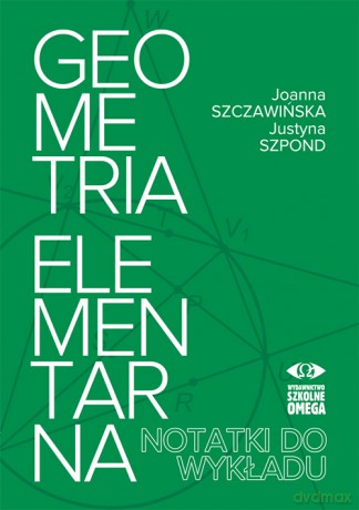 Geometria elementarna II wydanie - Joanna Szczawińska, Justyna Szpond [KSIĄŻKA]