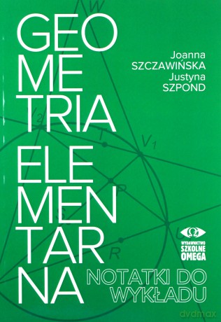 Geometria elementarna II wydanie - Joanna Szczawińska, Justyna Szpond [KSIĄŻKA]