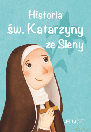 Historia św. Katarzyny ze Sieny. Wielcy przyjaciele Jezusa - Antonella Pandini [KSIĄŻKA]