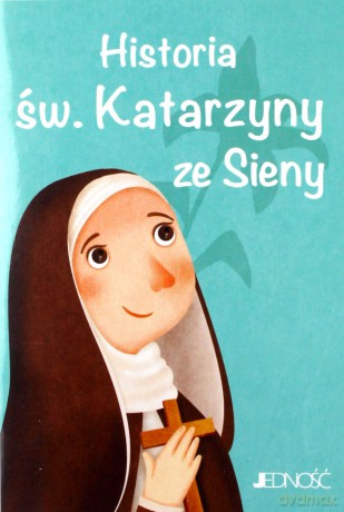 Historia św. Katarzyny ze Sieny. Wielcy przyjaciele Jezusa - Antonella Pandini [KSIĄŻKA]