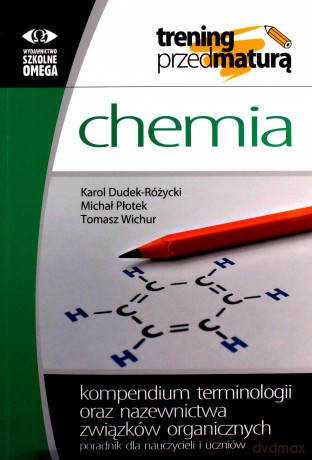 Kompendium terminologii oraz nazewnictwa związków organicznych Poradnik dla nauczycieli i uczniów - Karol Dudek-Różycki, Michał Płotek, Tomasz Wichur [KSIĄŻKA]