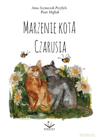 Marzenie Kota Czarusia - Piotr Haftek, Anna Szymeczek-Przybyło [KSIĄŻKA]