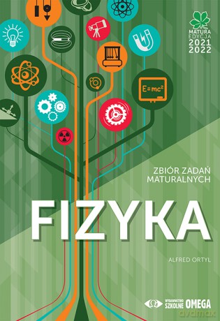 Matura 2021/22 Fizyka Zbiór zadań maturalnych - Alfred Ortyl [KSIĄŻKA]