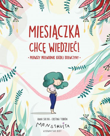Miesiączka. Chcę wiedzieć! - Anna Salvia, Cristina Torrón [KSIĄŻKA]