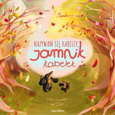 Nazywam się Kabelek, Jamnik Kabelek - Lidia Gierwiałło, Magda Michalak [KSIĄŻKA]