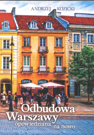 Odbudowa Warszawy opowiedziana na nowo - Andrzej Kozicki [KSIĄŻKA]