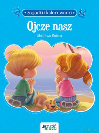 Ojcze nasz. Modlitwa Pańska. Zagadki i kolorowanki - Agnes de Bezenac, Salem de Bezenac [KSIĄŻKA]