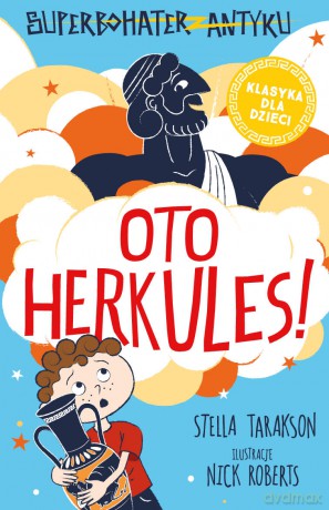 Oto Herkules! Superbohater z antyku (Tom 1) - Stella Tarakson [KSIĄŻKA]