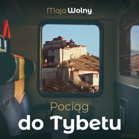 Pociąg do Tybetu - Maja Wolny [AUDIOBOOK]